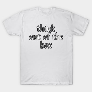 Think Out Of The Box T-Shirt